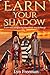 Earn Your Shadow: If you ev...