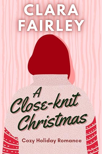 A Close-Knit Christmas: Cozy Holiday Romance (Pinewood Station Sweet Holiday Romance)