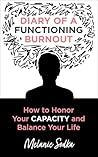 Diary of a Functioning Burnout - How to Honor Your Capacity and Balance Your Life
