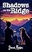 Shadows on the Ridge by Jenna Maeson