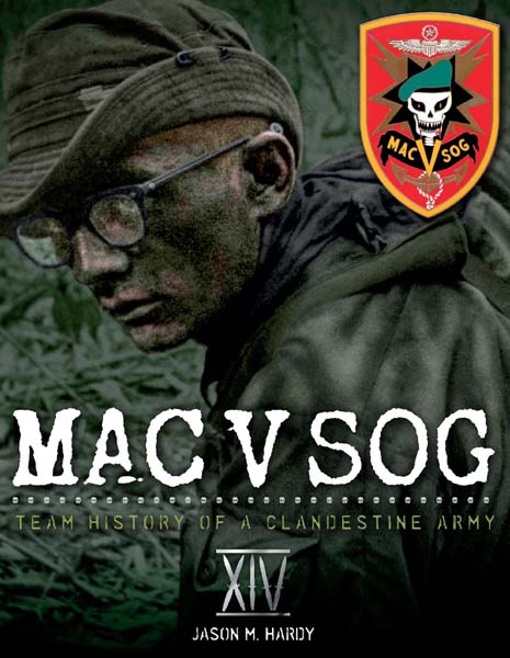 MAC V SOG: Team History of a Clandestine Army, Volume 14