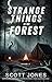 Strange Things In The Forest: Volume 3