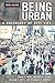 Being Urban by David A. Karp Being Urban by David A. Karp