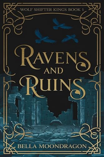 Ravens and Ruins: Wolf Shifter Kings Book 1 (Kindle Edition)