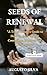 SEEDS OF RENEWAL: “A Transf...