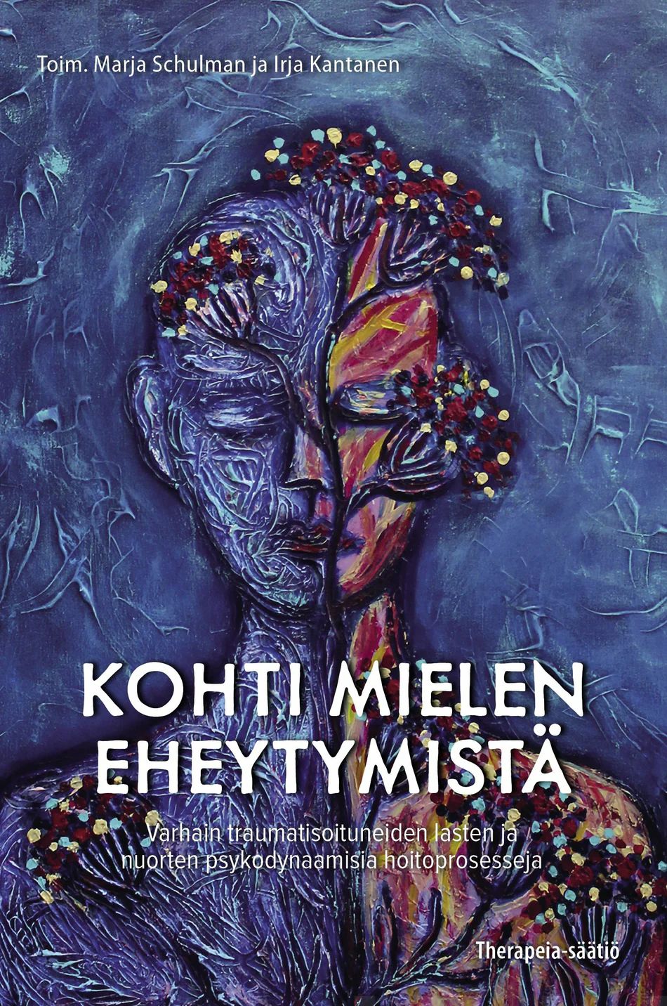 Kohti mielen eheytymistä - Varhain traumatisoituneiden lasten ja nuorten psykodynaamisia hoitoprosesseja (Paperback)