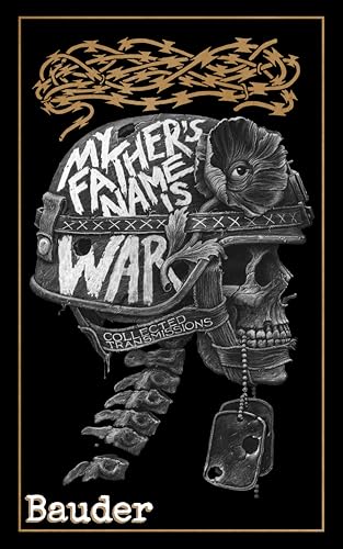 My Father's Name Is War: Collected Transmissions (Kindle Edition)