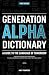Generation Alpha Dictionary by Andy Thompson