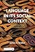 Language in its Social Context: An Introduction to Sociolinguistics