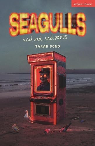 Seagulls and Sad Sad Stories (Modern Plays)