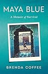 Maya Blue: A Memoir of Survival Maya Blue: A Memoir of Survival