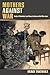 Mothers Against War: Gender, Motherhood, and Peace Activism in Cold War Japan