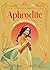 Aphrodite: New & Ancient Greek Tales (Myths, Gods & Immortals)