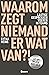 Waarom zegt niemand er wat van?! Lastige gesprekken voeren in... by Gytha Heins