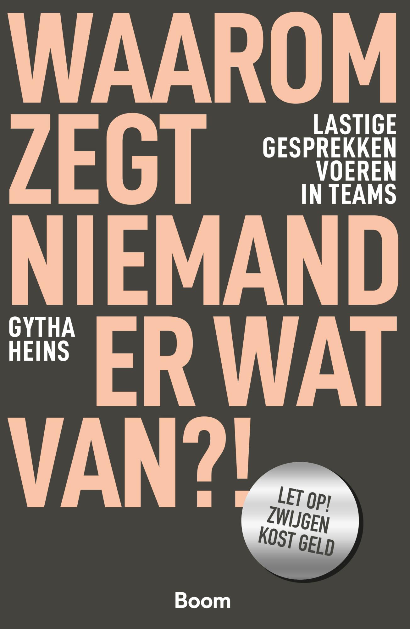 Waarom zegt niemand er wat van?! Lastige gesprekken voeren in teams (Paperback)