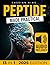 Peptide Made Practical: Transform Your Health with Peptides Anti-Aging, Injury-Free Muscle Support, and Mental Clarity Science-Proven Protocols for Lasting Wellness