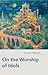 On the Worship of Idols by Hazem Tabbaa