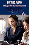 Diva do Avião: Uma Lição de Inteligência Emocional (Portuguese Edition)