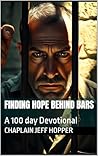 Finding Hope Behind Bars: A 100 day Devotional