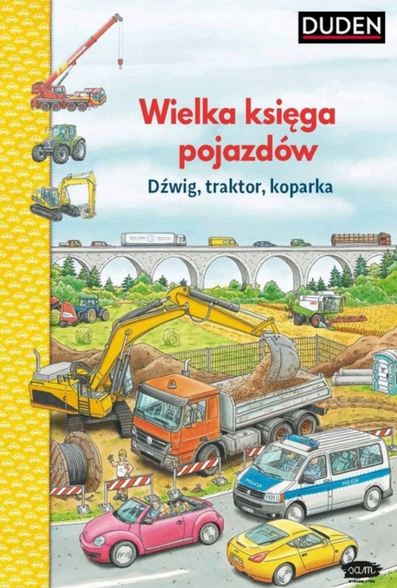 Wielka księga pojazdów. Dźwig, traktor, koparka (Hardcover)