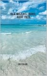 ISLA MUJERES TRAVEL GUIDE 2025 (ICONIC CITIES AROUND THE WORLD Book 7)