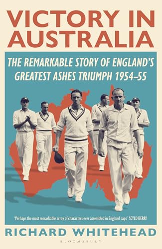 Victory in Australia: The Remarkable Story of England's Greatest Ashes Triumph 1954-55 (Hardcover)