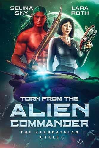 Torn from the Alien Commander : An Epic Space Opera Romance (The Klendathian Cycle Book 5)