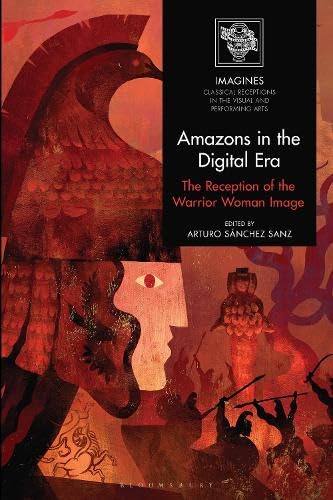 Amazons in the Digital Era: The Reception of the Warrior Woman Image (Hardcover)