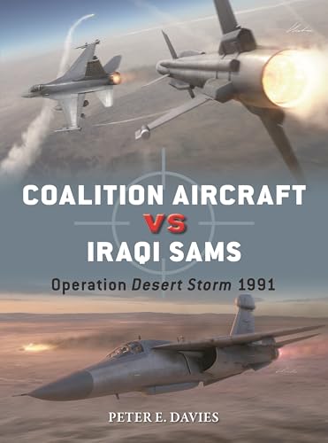 Coalition Aircraft vs Iraqi SAMs: Operation Desert Storm 1991 (Osprey Duel #148)