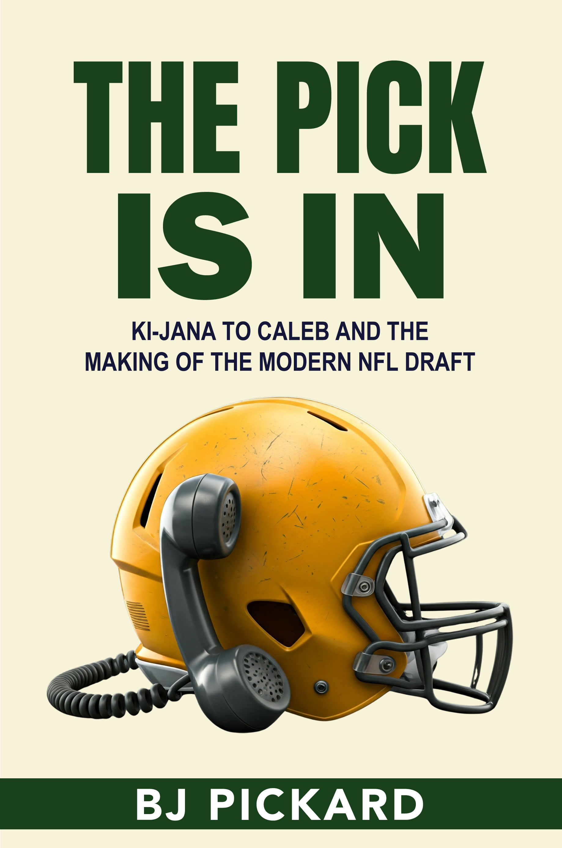 The Pick Is In: Ki-Jana to Caleb And The Making Of The Modern NFL Draft