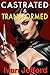 Castrated & Transformed: A FemDom BDSM Erotica Story