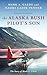 The Alaska Bush Pilot's Son...