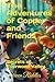 The Adventures of Copper and Friends by Steven L Riddles Jr