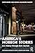 America’s Horror Stories: U.S. History through Dark Tourism (Routledge Studies in Crime, Culture and Media)