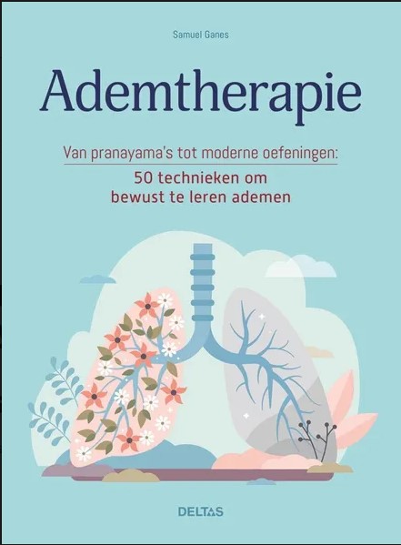 Ademtherapie: van pranayama’s tot moderne oefeningen - 50 technieken om bewust te leren ademen (Paperback)