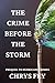 The Crime Before the Storm ...