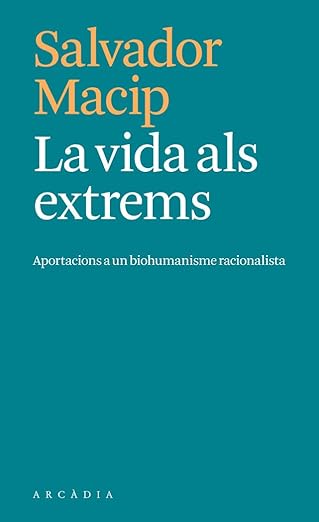 La vida als extrems: Aportacions a un biohumanisme racionalista (Paperback)