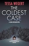 The Coldest Case by Tessa Wegert