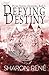 Defying Destiny by Sharon Rene Defying Destiny by Sharon Rene