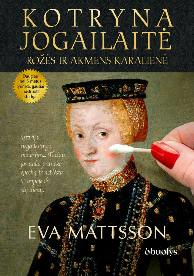 Kotryna Jogailaitė: rožės ir akmens karalienė