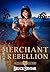 Merchant of Rebellion (Ard'...