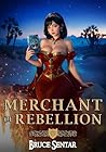 Merchant of Rebellion by Bruce Sentar