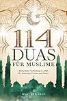 114 Duas für Muslime: Stärke deine Verbindung zu Allah für Sicherheit, Frieden und Schutz (German Edition) 114 Duas für Muslime: Stärke deine Verbindung zu Allah für Sicherheit, Frieden und Schutz (German Edition)