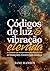 Códigos de Luz e Vibração elevada: O caminho da transformação através das afirmações poderosas diárias (Portuguese Edition)