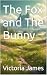 The Fox and The Bunny