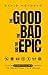 The Good the Bad and the Epic by David Hofmeyr