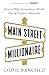 Main Street Millionaire: How to Make Extraordinary Wealth Buying Ordinary Businesses