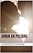 Amor en peligro (Spanish Edition)
