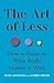 The Art of Less: How to Focus on What Really Matters at Work