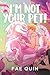 I'm Not Your Pet (Extra! Extraterrestrial #2)